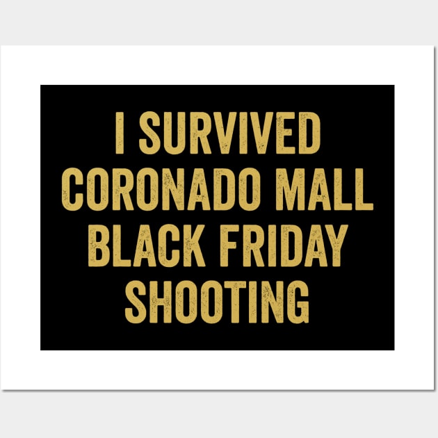 i survived coronado mall black friday shooting Wall Art by JUST PINK